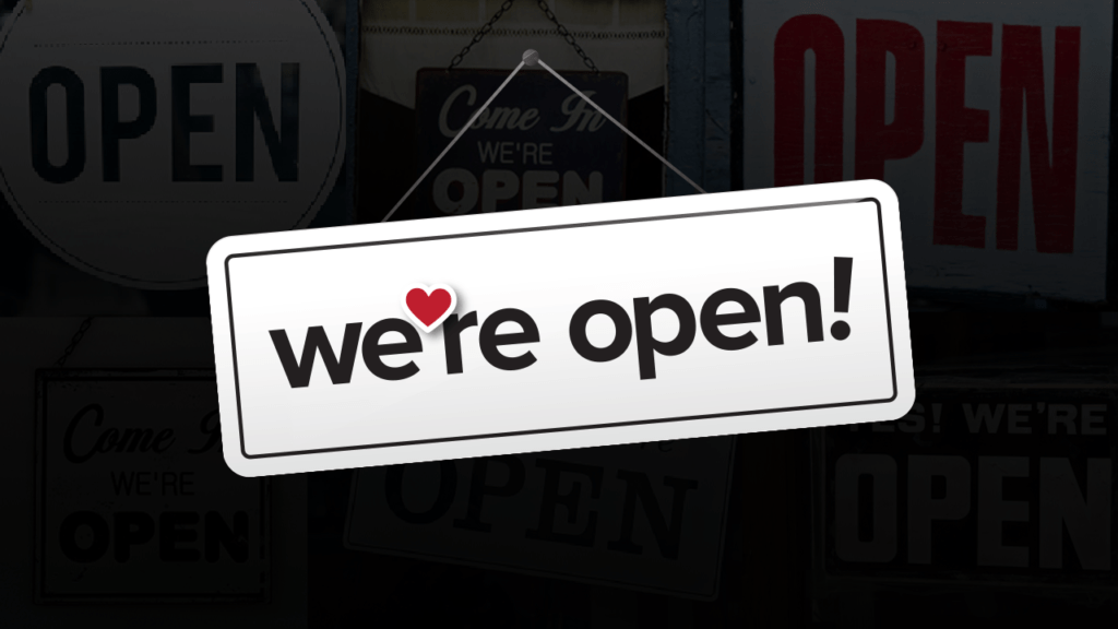 We are open